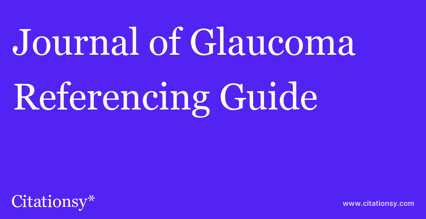 cite Journal of Glaucoma  — Referencing Guide